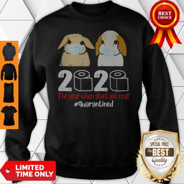 Bunny 2020 The Year When Shit Got Real Quarantined Sweatshirt