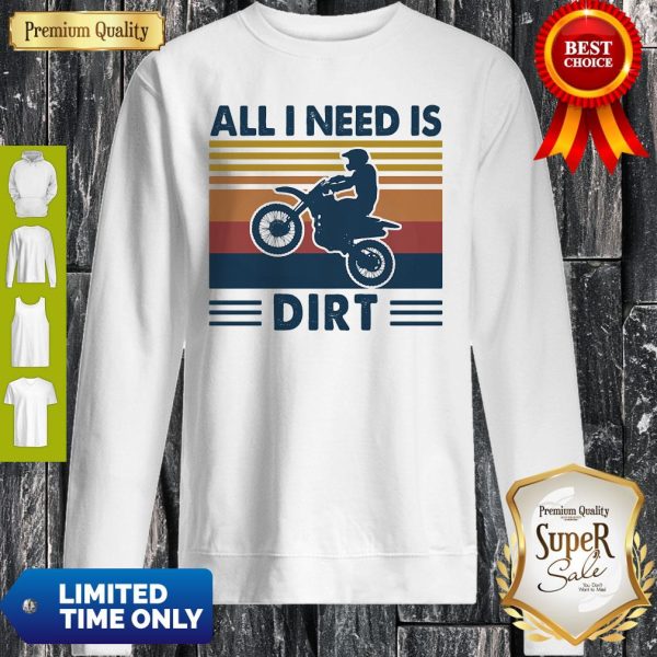 Official Motocross All I Need Is Dirt Vintage Sweatshirt