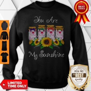 Official Pig You Are My Sunshine Sweatshirt