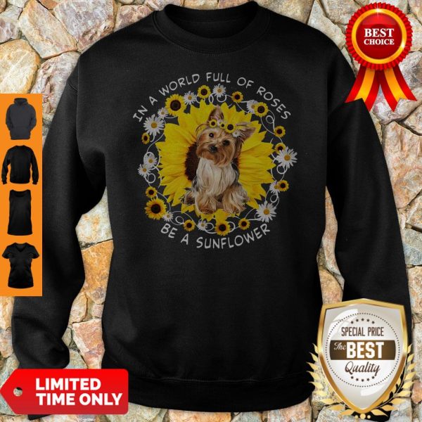 Official In A World Full Of Roses Be A Sunflower Yorkshire Sweatshirt