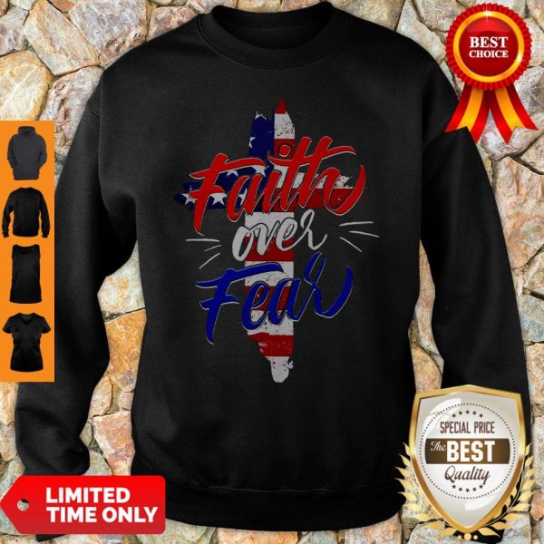 Official Faith Over Fear Independence Day Sweatshirt
