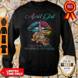 Official April Girl I Am Who I Am Your Approval Isn’t Needed Leopard Lips Sweatshirt