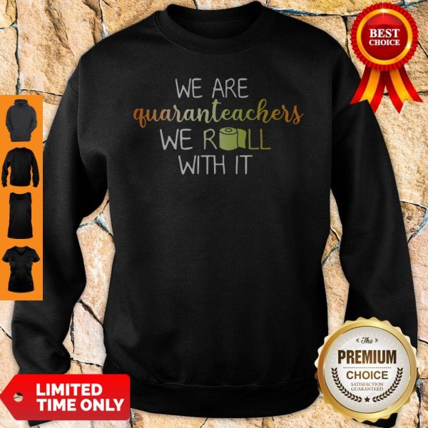 We Are Quaranteachers We Roll With It Sweatshirt