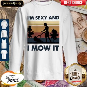 Official I’m Sexy And I Mow It Vintage Sweatshirt