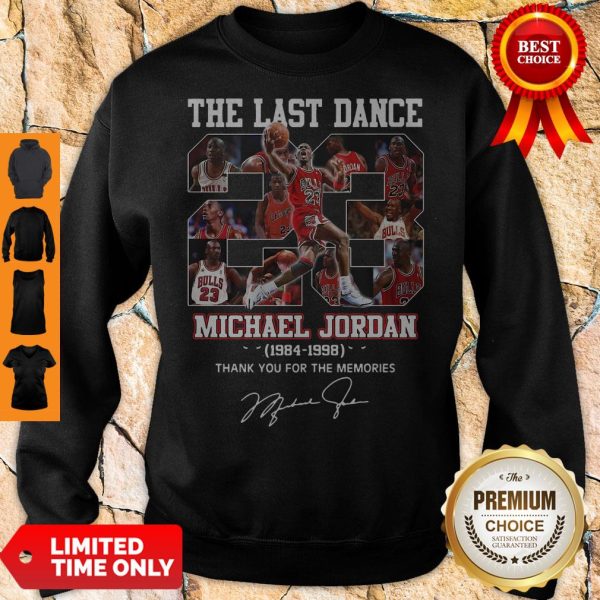 The Last Dance 23 Michael Jordan 1984 1998 Thank You For The Memories Signature Sweatshirt