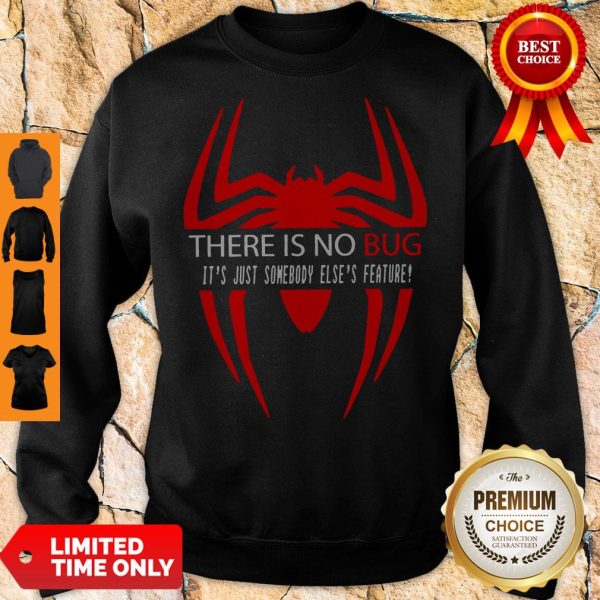 There Is No Bug It’s Just Somebody Else’s Feature Sweatshirt
