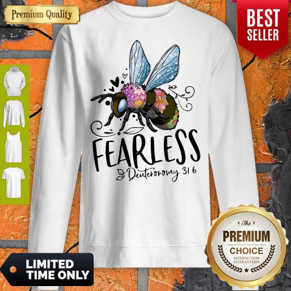 Official Bee Fearless Deuteronomy 31 6 Sweatshirt