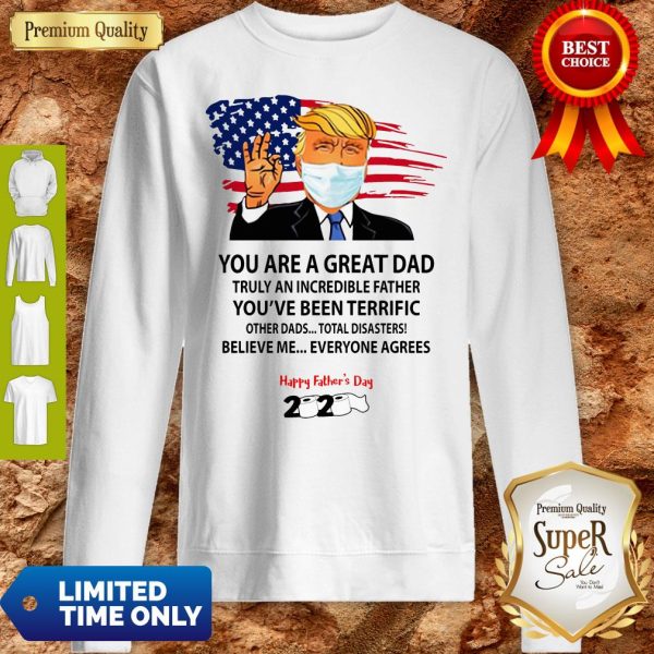 You Are A Great Dad Donald Trump Happy Father’s Day 2020 Sweatshirt