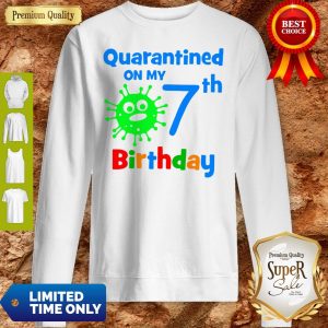 Quarantined On My Coronavirus 7th Birthday Sweatshirt