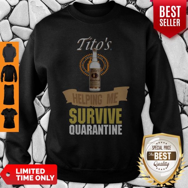 Tito’s Handmade Vodka Helping Me Survive Quarantine Sweatshirt