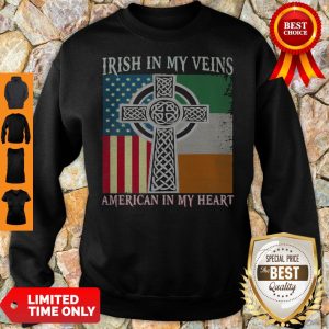 Independence Day Irish In My Veins American In My Heart Sweatshirt
