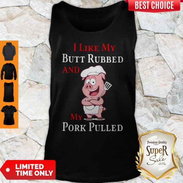 Pig I Like My Butt Rubbed And My Pork Pulled Tank Top