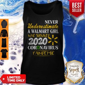 Never Underestimate A Walmart Girl Who Survived 2020 Coronavirus Pandemic Tank Top