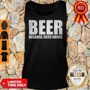 Official Beer Because Of 2020 Sucks Tank Top