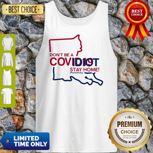 Louisiana Don't Be A Covid-19 Covidiot Stay Home Nursestrong Tank Top