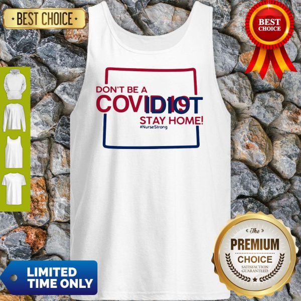 Colorado Don't Be A Covid-19 Covidiot Stay Home Nursestrong Tank Top