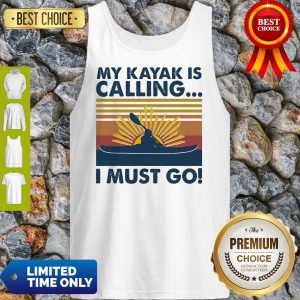 Official My Kayak Is Calling I Must Go Vintage Tank Top