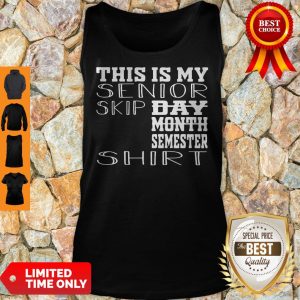 Official This Is My Senior Skip Day Month Semester Tank Top