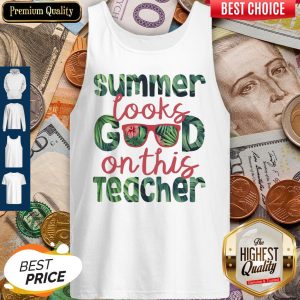 Official Summer Looks Good On This Teacher Tank Top