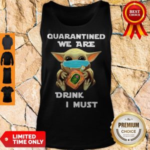 Baby Yoda Quarantined We Are Drink Crown Royal Regal Apple I Must Tank Top