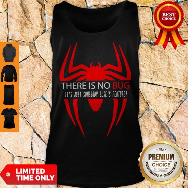 There Is No Bug It’s Just Somebody Else’s Feature Tank Top