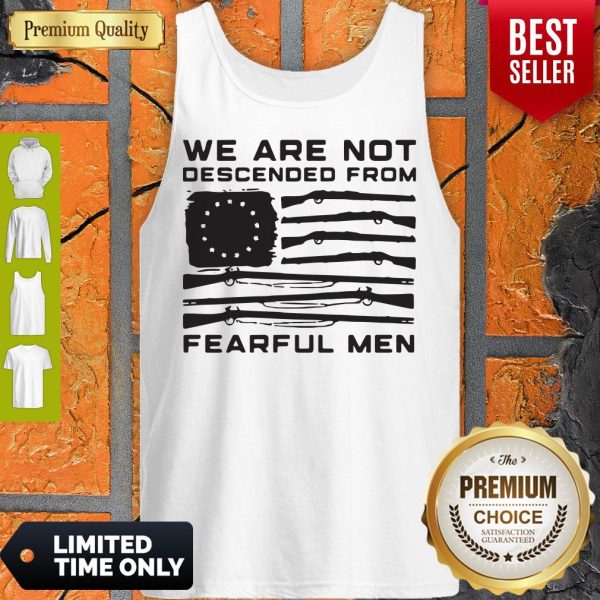 We Are Not Descended From Fearful Men Betsy Ross Flag Tank Top