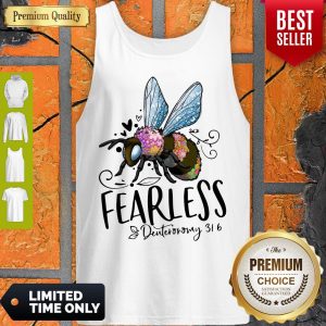 Official Bee Fearless Deuteronomy 31 6 Tank Top