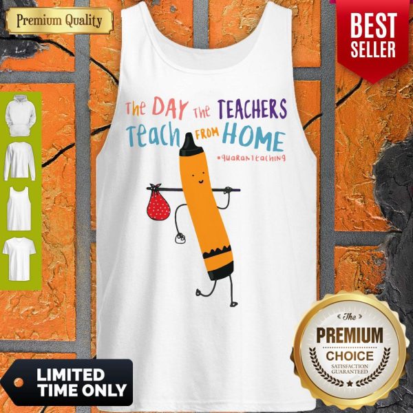The Day The Teachers Teach From Home Quaranteaching Tank Top