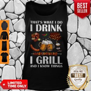 That's What I Do I Drink I Girll And I Know Things Tank Top