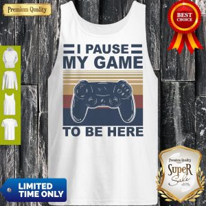 I Pause My Game To Be Here Vintage Tank Top