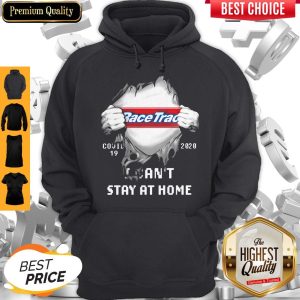 Top Blood Insides Racetrac Covid-19 2020 I Can't Stay At Home Hoodie