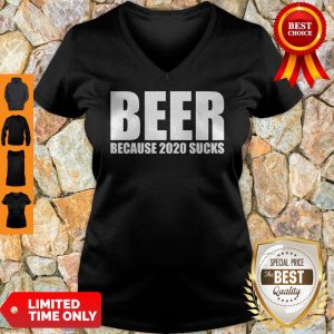Official Beer Because Of 2020 Sucks V-neck