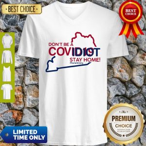 Kentucky Don't Be A Covid-19 Covidiot Stay Home Nursestrong V-neck
