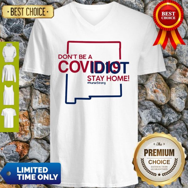 New Mexico Don't Be A Covid-19 Covidiot Stay Home Nursestrong V-neck