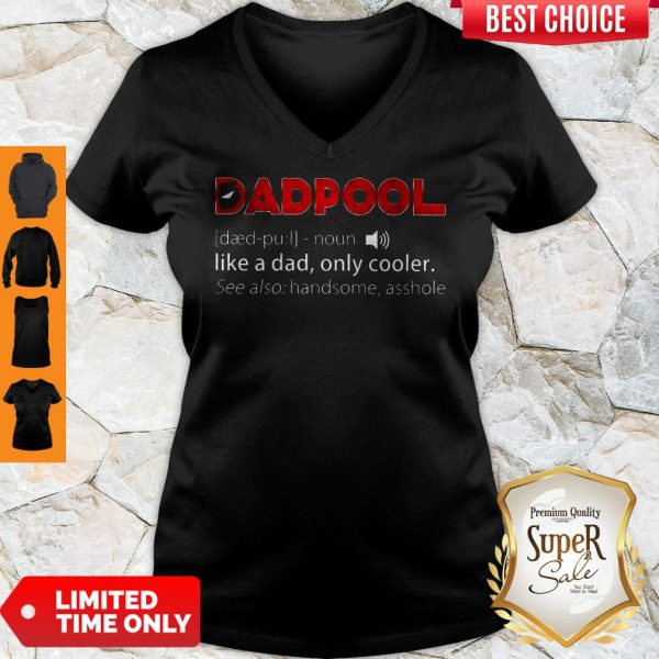 Dadpool Definition Deadpool Like A Dad Only Cooler V-neck