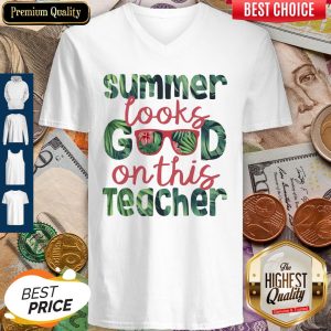 Official Summer Looks Good On This Teacher V-neck