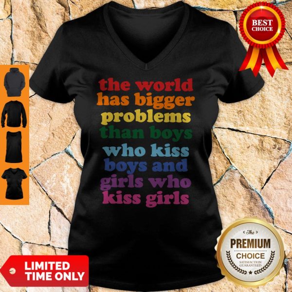 The World Has Bigger Problems Than Boys Who Kiss Boys And Girls Who Kiss Girls V-neck