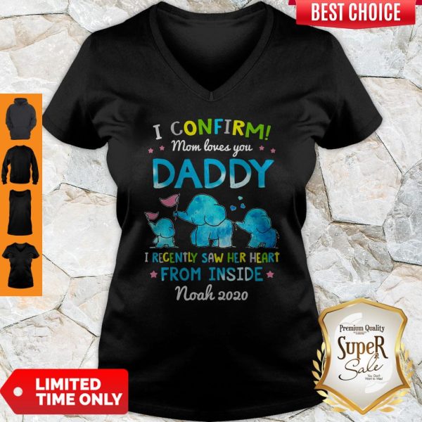 Elephant I Confirm Mom Loves You Daddy I Recently Saw Her Heart From Inside V-neck