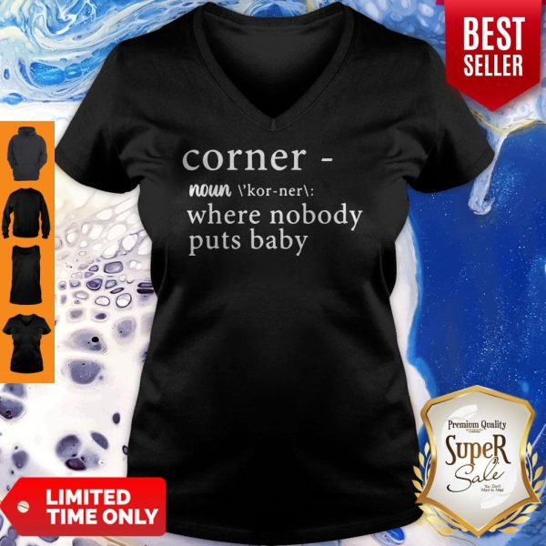 Corner A Noun Where Nobody Puts Baby V-neck