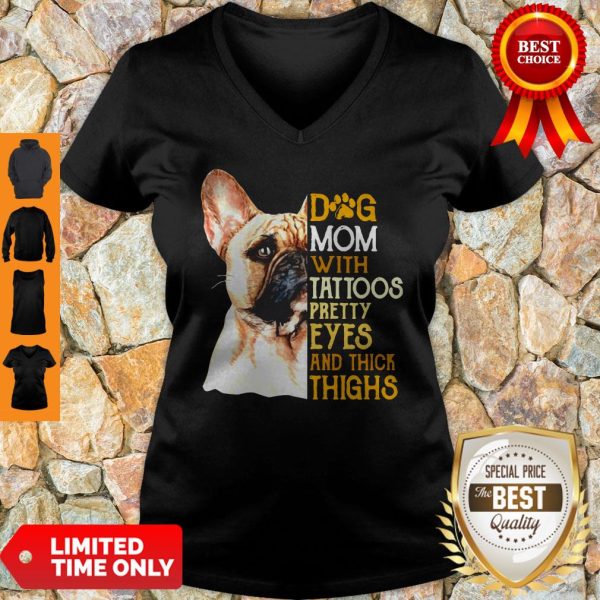French Bulldog Dog Mom With Tattoos Pretty Eyes And Thick Thighs V-neck