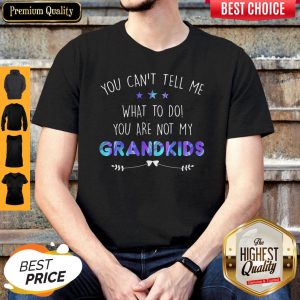 You Can't Tell Me What To Do You Are Not My Grandkids Stars Shirt