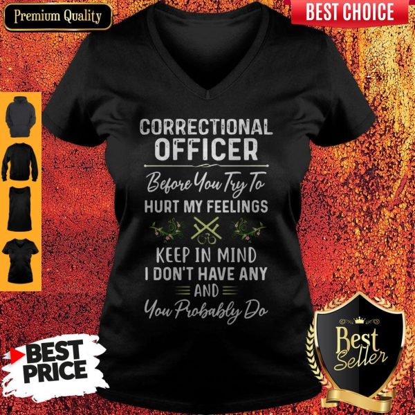Awesome Correctional Officer Hurt My Feelings V-neck