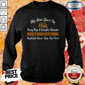 Big Girls Don’t Cry And Set Your Car On Fire Sweatshirt
