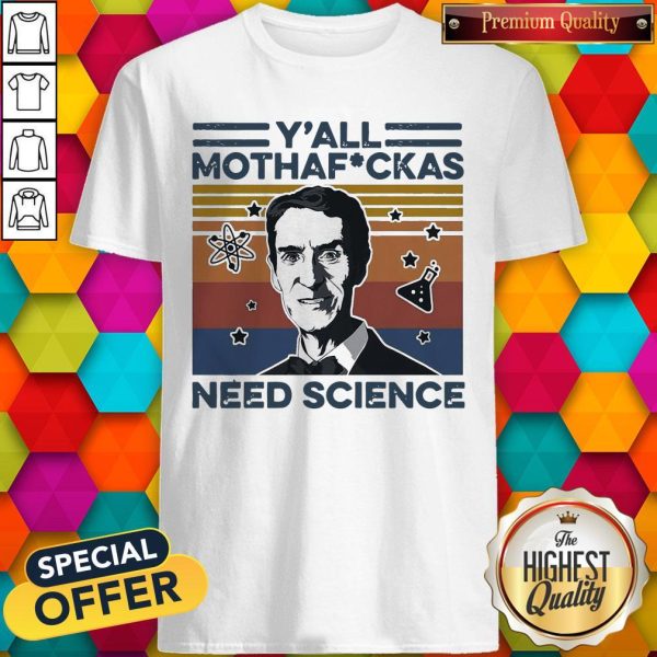 Bill Nye Y’all Mothafuckas Need Science Vintage Shirt