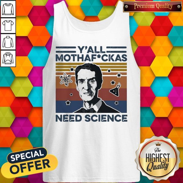 Bill Nye Y’all Mothafuckas Need Science Vintage Tank Top