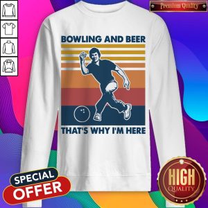 Bowling And Beer That's Why I'm Here Vintage Sweatshirt