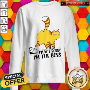 Cat I’m Not Bossy I’m The Boss Sweatshirt