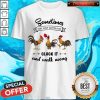 Chicken Sometime You Just Gotta Say Shirt