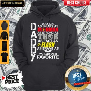 Daddy You Are Smart Strong Fast Brave You Are Our Favorite Hoodie