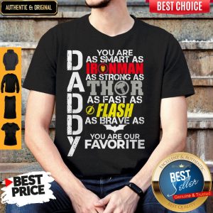 Daddy You Are Smart Strong Fast Brave You Are Our Favorite Shirt
